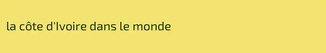 la côte d'Ivoire dans le monde